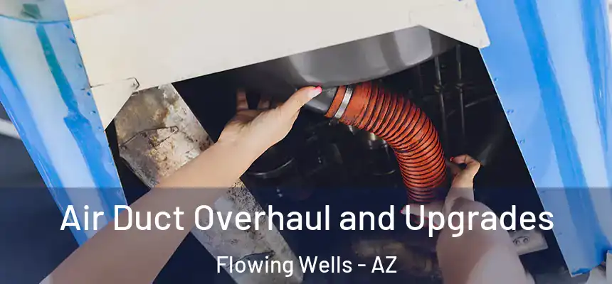  Air Duct Overhaul and Upgrades Flowing Wells - AZ