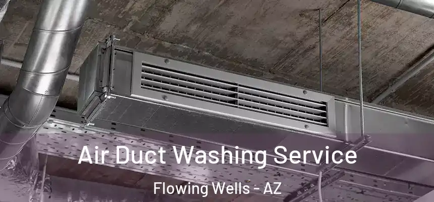  Air Duct Washing Service Flowing Wells - AZ