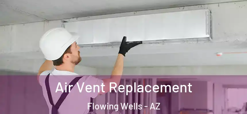  Air Vent Replacement Flowing Wells - AZ