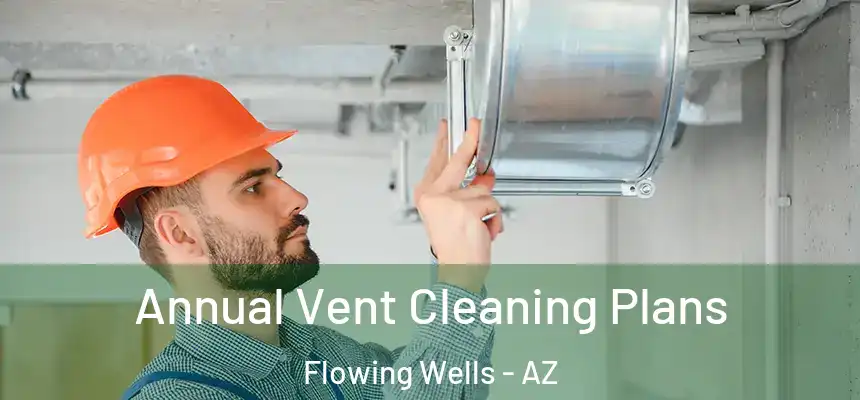  Annual Vent Cleaning Plans Flowing Wells - AZ