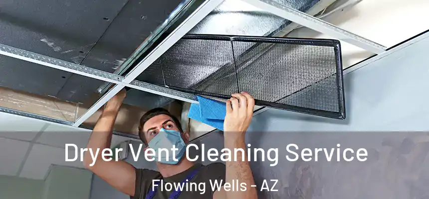  Dryer Vent Cleaning Service Flowing Wells - AZ