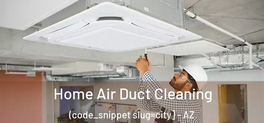  Home Air Duct Cleaning (code_snippet slug=city] - AZ