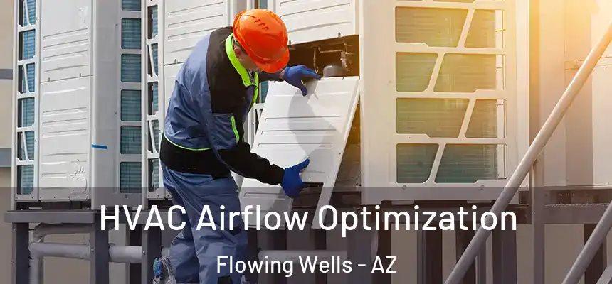  HVAC Airflow Optimization Flowing Wells - AZ