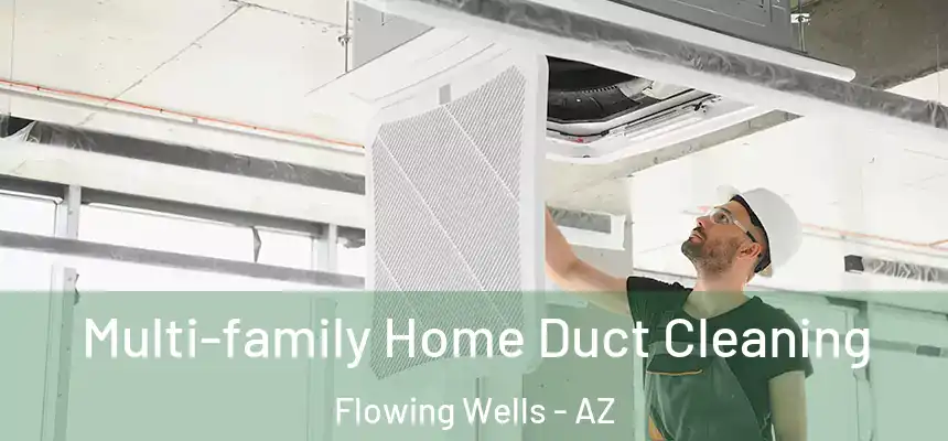  Multi-family Home Duct Cleaning Flowing Wells - AZ