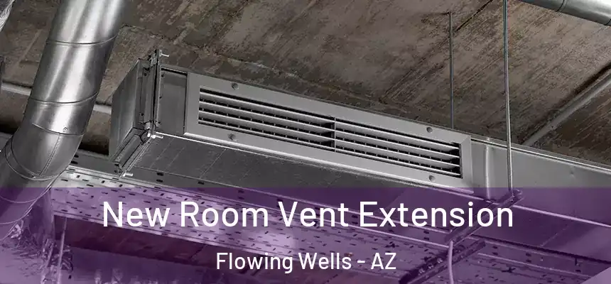  New Room Vent Extension Flowing Wells - AZ