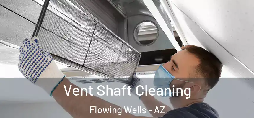  Vent Shaft Cleaning Flowing Wells - AZ
